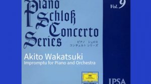 Akito Wakatsuki, Impromptu - Anna Maria Cigoli Piano - Nir Kabaretti, Conductor