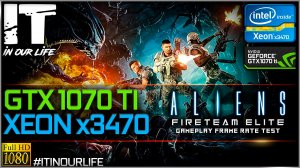 Aliens: Fireteam Elite | Xeon x3470 + GTX 1070 Ti | Gameplay | Frame Rate Test | 1080p