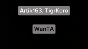 Artik163, Tigrkero - WanTA