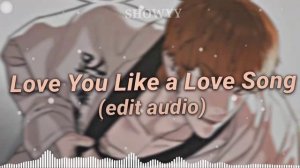 Love You Like a Love Song Edit Audio