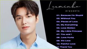 Playlist Lee Min Ho 이민호 Full Album 2021 - Because I'm Stupid , My Everythings - 이민호 베스트곡 선정. Vol 2