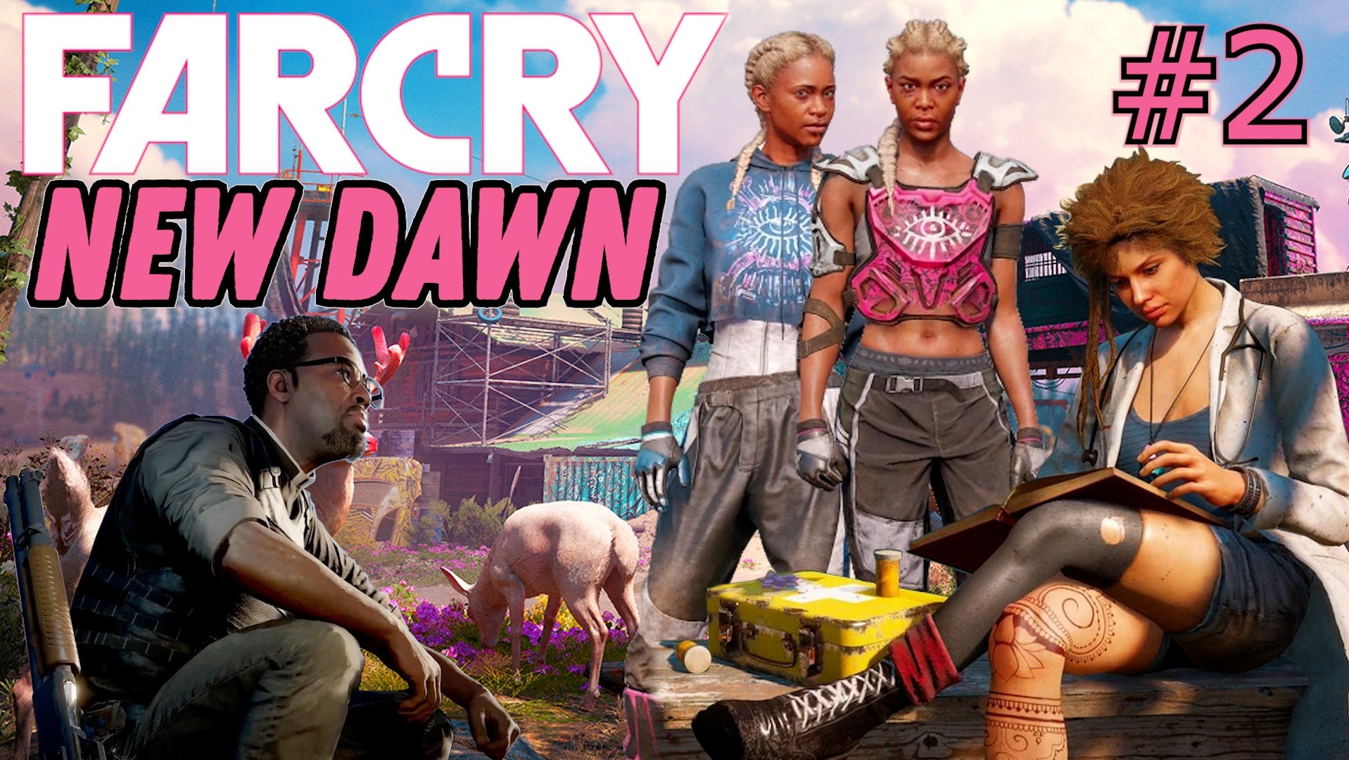 ИЩЕМ ДРУЗЕЙ В РОЗОВОМ МИРЕ FAR CRY NEW DAWN. СЕЛЕНА. ПАСТОР ДЖЕРОМ. ГРЕЙС АРМСТРОНГ.