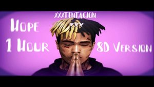 XXXTENTACION - Hope [8D AUDIO] ? 1 Hour Version ?