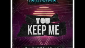 Freischwimmer & Samantha Cole  - You Keep Me