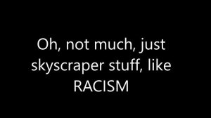 Don't Be Racist, I am a building (Lyrics)