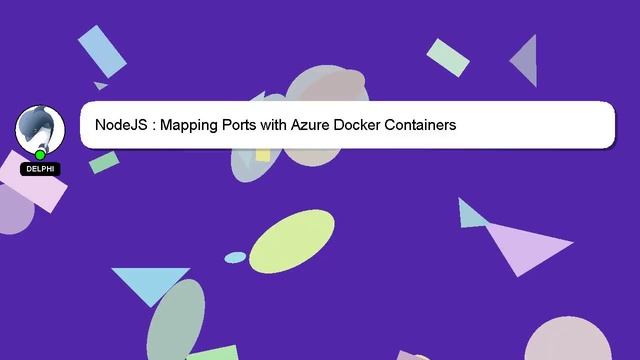 NodeJS : Mapping Ports with Azure Docker Containers