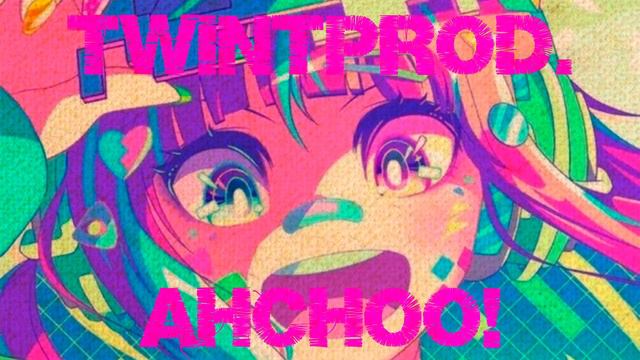 [FREE]Hyperpop x Glitchcore TYPE BEAT, TwinTprod. - Ahchoo!