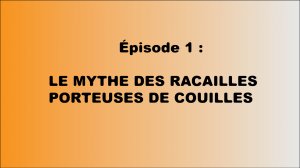 LE MYTHE DES RACAILLES PORTEUSES DE COUILLES