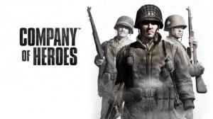 COMPANY OF HEROES - ПРОХОЖДЕНИЕ | 1440Pi 60FPS