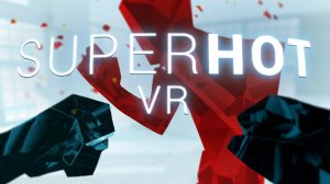 Игра SUPERHOT | AVE VR