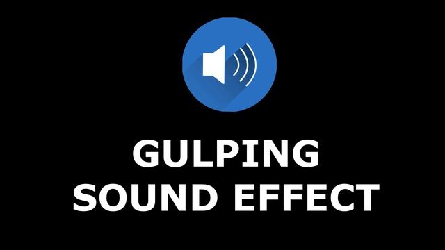 Gulping Sound Effect смотреть онлайн
