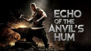 Echo of the anvil's hum