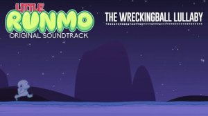 Little Runmo The Wrecking Ball Lullaby Extended