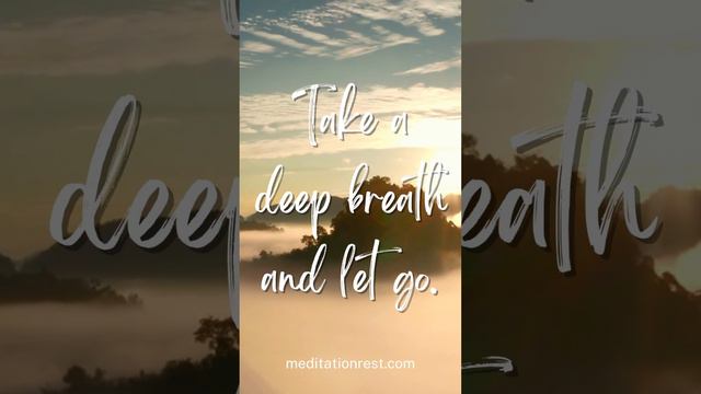 Take a deep breath and let go.