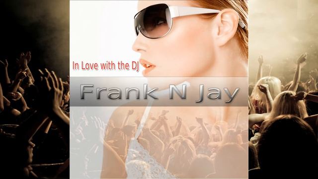 Frank N Jay - In Love with the DJ смотреть онлайн