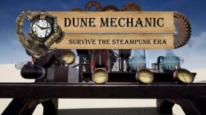 Dune Mechanic  Survive The Steampunk Era Prologue