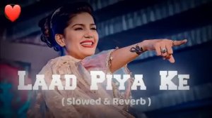 Laad Piya Ke | Lofi | Slowed+Reverb | Sapna Chaudhary | TikTok Vairal Song | SHAKIL BRO | New Song