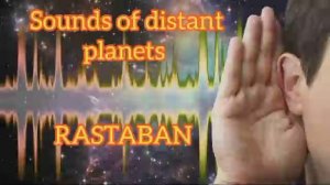 Sounds of distant planets - RASTABAN
