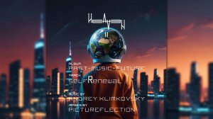 «selfRenewal» — трек из нового альбома HEAVEN II — «past - music - future»