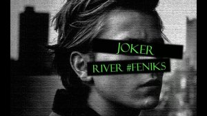 Joker - River #Feniks