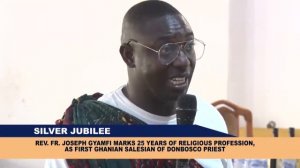 REV  FR  JOSEPH GYAMFI MARKS 25 YEARS OF RELIGIOUS PROFESSION, AS FIRST GHANIAN SALESIAN OF DONBOSC