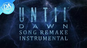 DaGames - Until Dawn Remake (Instrumental) (Down Tuned)