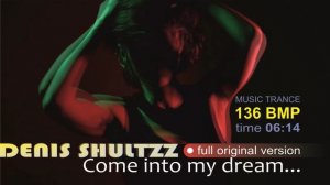 Denis Shultzz - Come into my dream FULL_VERSE