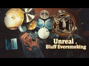 Unreal - Bluff Eversmoking