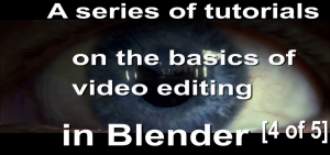 A series of lessons on the basics of video editing in Blender [4 of 5]