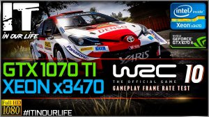 WRC 10 | Xeon x3470 + GTX 1070 Ti | Gameplay | Frame Rate Test | 1080p