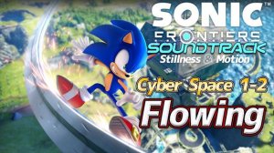 Cyber Space 1-2 Flowing Sonic Frontiers OST Stillness & Motion