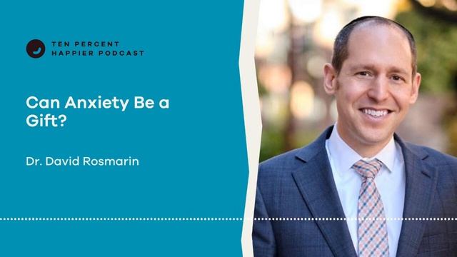 Can Anxiety Be a Gift? | Dr. David Rosmarin | Podcast Interview Dan Harris from Ten Percent Happier смотреть онлайн