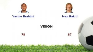 Yacine Brahimi vs  Ivan Rakiti