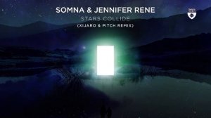 Somna & Jennifer Rene - Stars Collide XiJaro & Pitch Remix