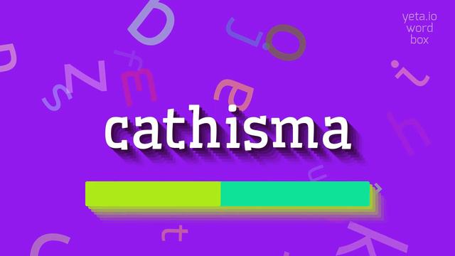 CATHISMA - HOW TO PRONOUNCE CATHISMA? смотреть онлайн