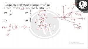 The area enclosed between the curves \( y=a x^{2} \) and&nbsp;\( x=a y^{2},(a﹥0) \) is 1 sq. ...