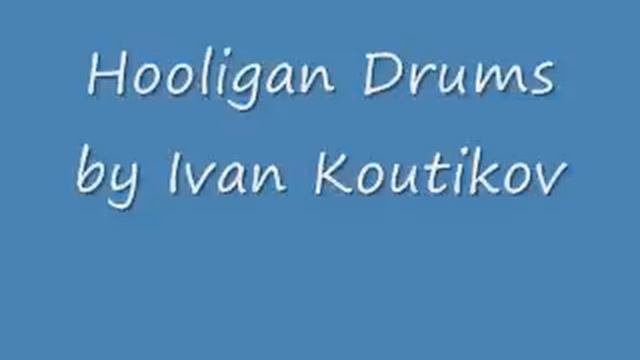 hooligan drums-Ivan Koutikov смотреть онлайн