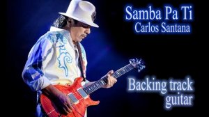 Samba Pa Ti - Carlos Santana [Backing track guitar].