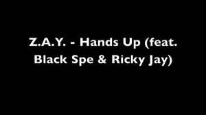 Z.A.Y. - Hands Up (feat. Black Spe & Ricky Jay) [Prod. J.L.A.]