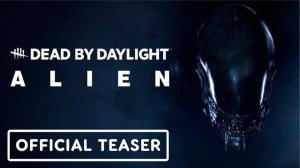 Dead by Daylight: Alien-Teaser Trailer