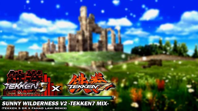 Sunny Wilderness V2 -Tekken7 Mix- (Tekken 5 DR x Fahad Lami Remix) смотреть онлайн