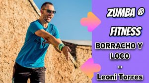 BORRACHO Y LOCO - Leoni Torres | ZUMBA | SALSA | Александр Бадальянц