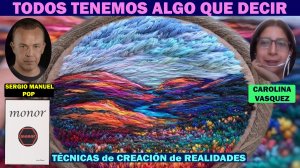 585 TÉCNICAS de CREACIÓN de REALIDADES con SERGIO MONOR vs CAROLINA VASQUEZ