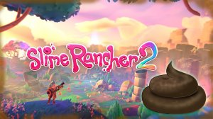 Офигенный симулятор фермера или унылое г*вно / Slime rancher 2