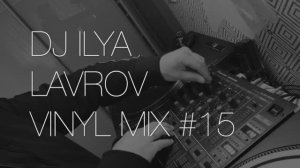 DJ ILYA LAVROV - VINYL MIX #15 (hard-house & club-house)
