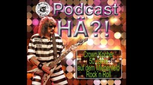 Bad Cat Kusi Podcast HÄ?! Folge 14: Crown! 50 Jahre auf dem Minenfeld Rock`n Roll.