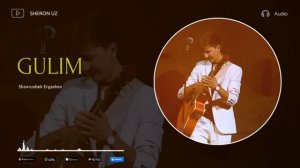 Shoxruxbek Ergashev - Gulim | Шохрухбек Эргашев - Гулим (AUDIO) Yangi qo'shiq | Янги қӯшиқ