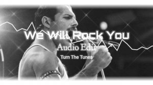 ~We Will Rock You Audio Edit~