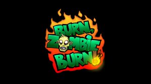 Burn Zombie Burn! / НАЧАЛЬНЫЙ ЭКРАН!