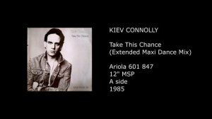 KIEV CONNOLLY - Take This Chance (Extended Maxi Dance Mix) - 1985